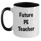 Funny PE Teacher Gifts from Friends for Him on Christmas Unique Unique Two Tone Coffee Mugs with Inspirational Quote - Future PE Teacher - Main